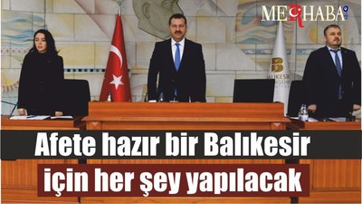 Afete hazır bir Balıkesir için her şey yapılacak