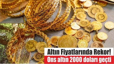 Altın Fiyatlarında Rekor! Ons altın 2000 doları geçti