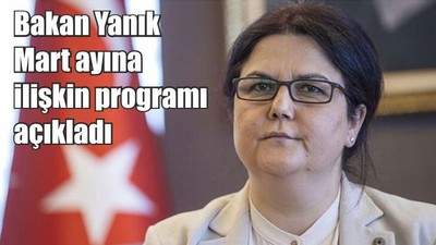 Bakan Yanık Mart ayına ilişkin programı açıkladı