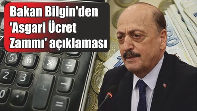 Son Dakika Bakan Bilgin'den 'Asgari Ücret Zammı' açıklaması