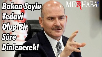 Bakan Soylu Tedavi Olup Bir Süre Dinlenecek!