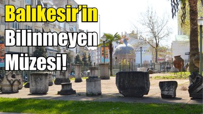 Balıkesir’in Bilinmeyen Müzesi!