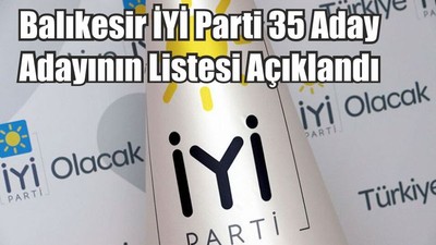 Balıkesir İYİ Parti 35 Aday Adayının Listesi Açıklandı
