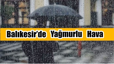 Balıkesir’de Yağmurlu Hava
