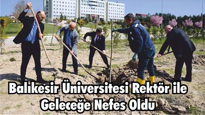 Balıkesir Üniversitesi Rektör ile Geleceğe Nefes Oldu
