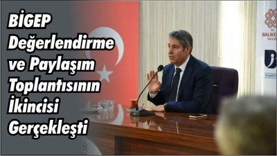 BİGEP Değerlendirme ve Paylaşım Toplantısının İkincisi Gerçekleşti