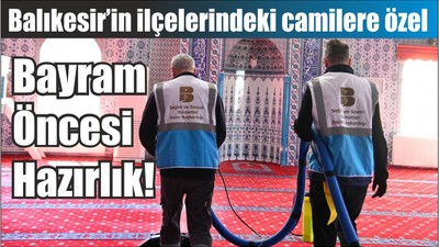 Bayram Öncesi Balıkesir’in ilçelerindeki camiler hazırlanıyor