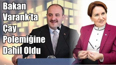 Bakan Varank’ta Çay Polemiğine Dahil Oldu
