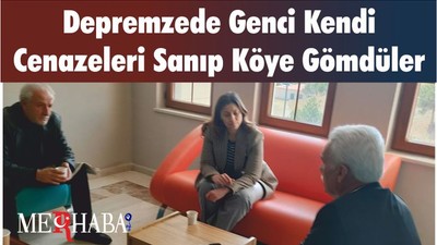 Depremzede Genci Kendi Cenazeleri Sanıp Köye Gömdüler