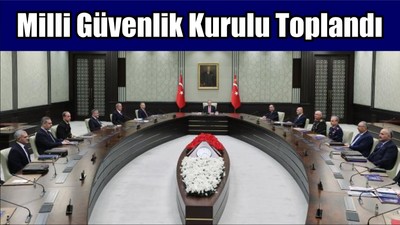 Milli Güvenlik Kurulu Toplandı