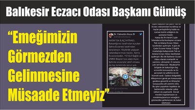 Balıkesir Eczacı Odası Başkanı Gümüş “Emeğimizin Görmezden Gelinmesine Müsaade Etmeyiz”