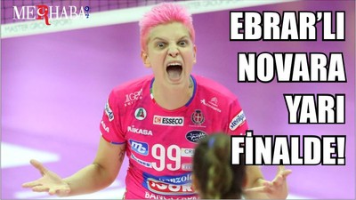EBRAR’LI NOVARA YARI FİNALDE!
