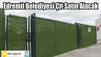 Edremit Belediyesi Çit Satın Alacak