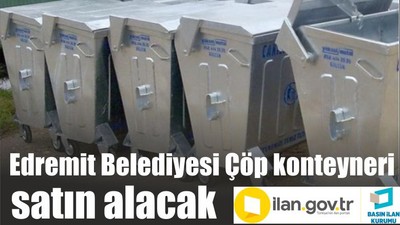 Edremit Belediyesi Çöp konteyneri satın alacak