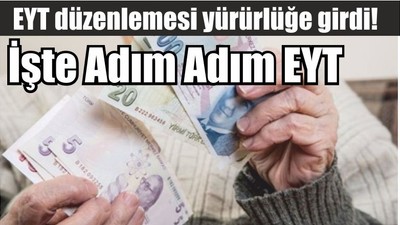 EYT düzenlemesi yürürlüğe girdi! İşte Adım Adım EYT