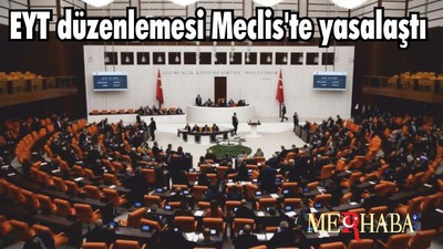 EYT düzenlemesi Meclis'te yasalaştı