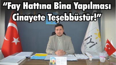 “Fay Hattına Bina Yapılması Cinayete Teşebbüstür!”