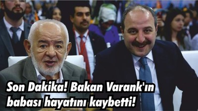 Son Dakika! Bakan Varank'ın babası hayatını kaybetti!
