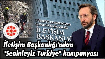 İletişim Başkanlığı'ndan "Seninleyiz Türkiye" kampanyası