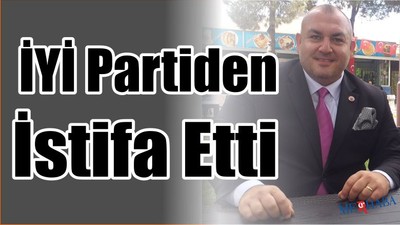 İYİ Partiden İstifa Etti