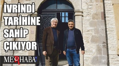 İVRİNDİ TARİHİNE SAHİP ÇIKIYOR