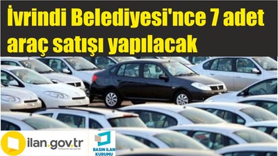 İvrindi Belediyesi'nce 7 adet araç satışı yapılacak