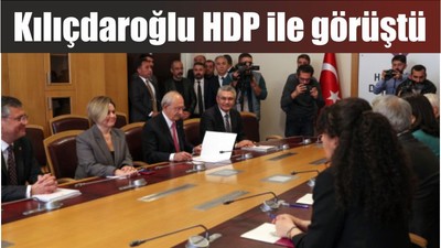 Kılıçdaroğlu HDP ile görüştü
