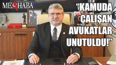 “Kamuda Çalışan Avukatlar Unutuldu!”