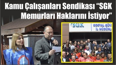 “SGK Memurları Haklarını İstiyor”