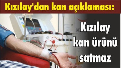 Kızılay'dan kan açıklaması: Kızılay kan ürünü satmaz