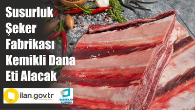 Susurluk Şeker Fabrikası Kemikli Dana Eti Alacak