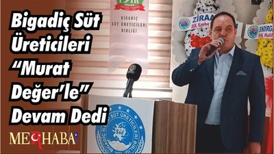 Bigadiç Süt Üreticileri “Murat Değer’le” Devam Dedi