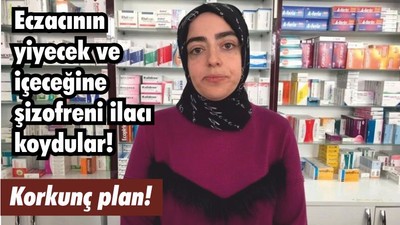 Eczacının yiyecek ve içeceğine şizofreni ilacı koydular!