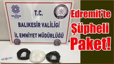 Edremit'te şüpheli paket çıktı..