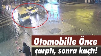 Otomobille Önce çarptı, sonra kaçtı!