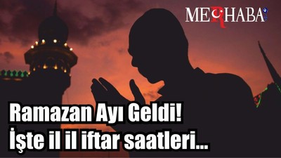 Ramazan Ayı Geldi! İşte il il iftar saatleri...