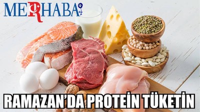 RAMAZAN’DA PROTEİN TÜKETİN