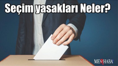 Seçim yasakları Neler?