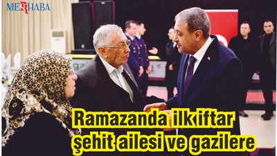 Ramazanda ilk iftar şehit ailesi ve gazilere