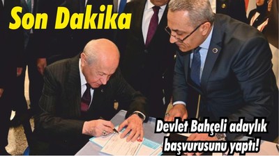 Son Dakika! Devlet Bahçeli adaylık başvurusunu yaptı!