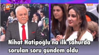 Nihat Hatipoğlu'na ilk sahurda sorulan soru gündem oldu
