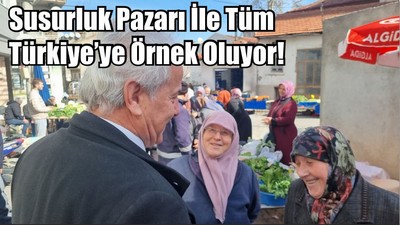 Susurluk Pazarı İle Tüm Türkiye’ye Örnek Oluyor!