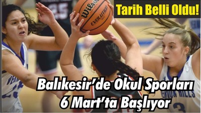 Tarih Belli Oldu! Balıkesir’de Okul Sporları 6 Mart’ta Başlıyor