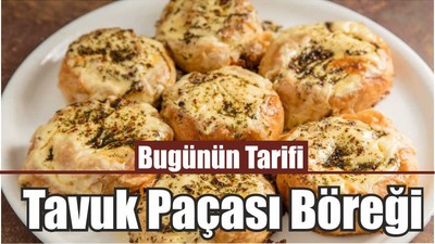 Bugünün Tarifi : Tavuk Paçası Böreği