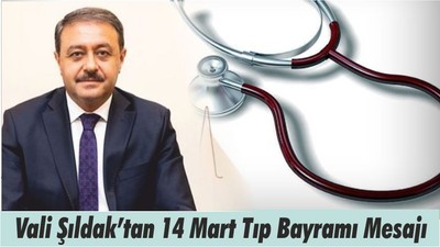 Vali Şıldak’tan 14 Mart Tıp Bayramı Mesajı