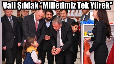 Vali Şıldak ‘’Milletimiz Tek Yürek’’