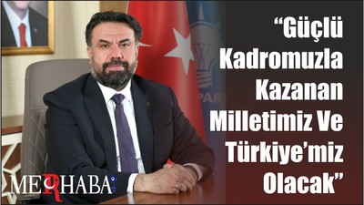 BAŞKAN BAŞARAN: “Güçlü Kadromuzla Kazanan Milletimiz Ve Türkiye’miz Olacak”