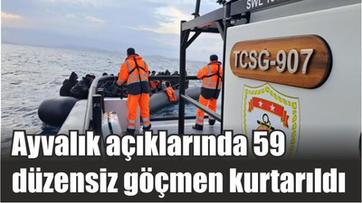 Ayvalık açıklarında 59 düzensiz göçmen kurtarıldı