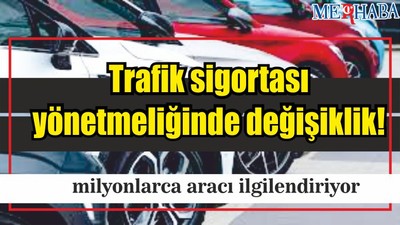 Trafik sigortası yönetmeliği değişti
