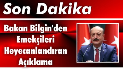 Bakan Bilgin'den Emekçileri Heyecanlandıran Açıklama